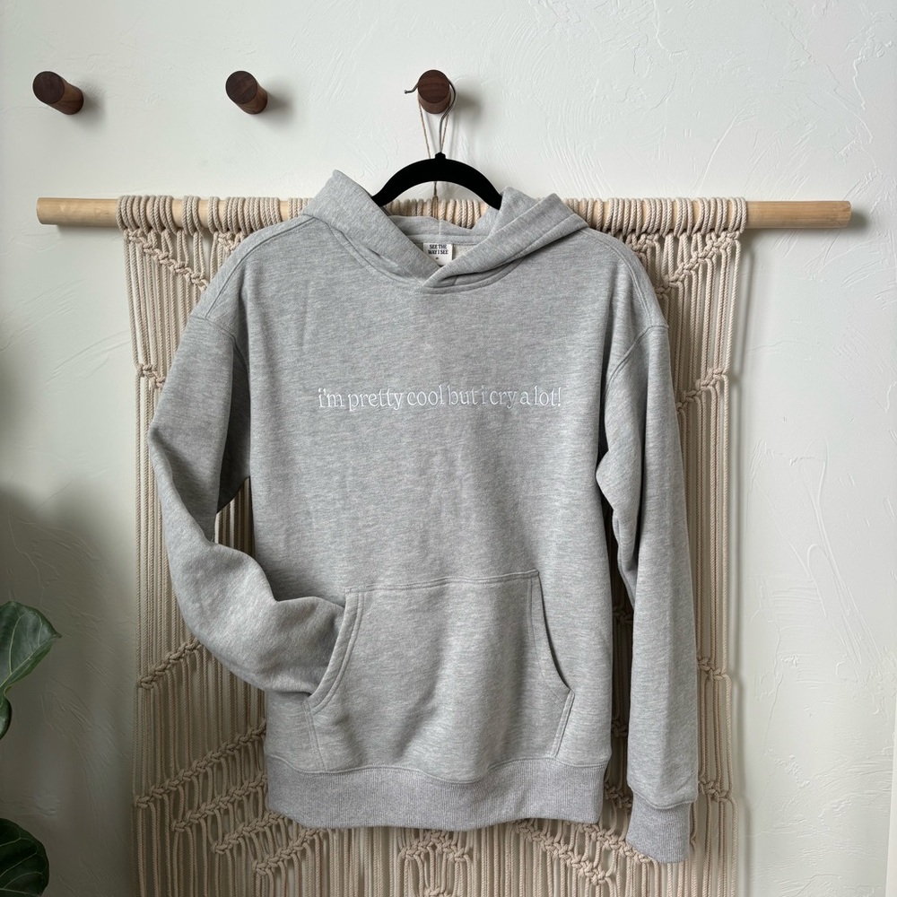 See the way i see Sweater “I’m pretty cool but I cry a lot”